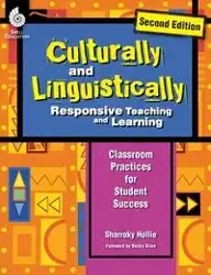 Culturally and Linguistically Responsive Teaching and Learning (Second Edition) - Hollie Sharroky