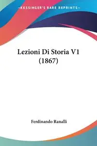 Lezioni Di Storia V1 (1867) - Ranalli Ferdinando